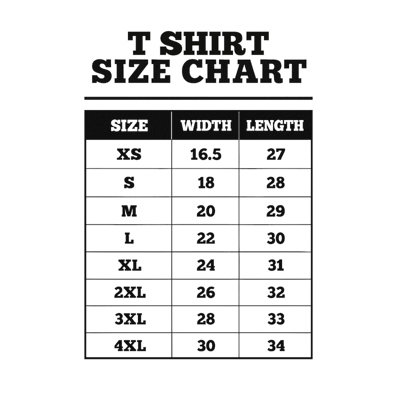 May include: A black and white T-shirt size chart. The chart lists sizes XS to 4XL, with corresponding width and length measurements in inches. The text "T SHIRT SIZE CHART" is at the top.