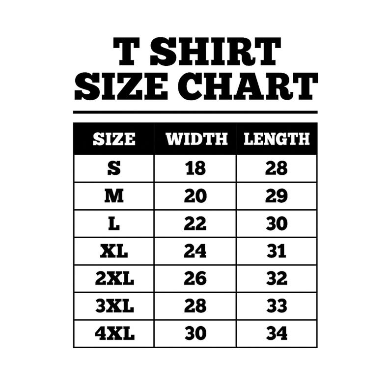 May include: A black and white T-shirt size chart. The chart lists sizes S to 4XL, with corresponding width and length measurements in inches. The text "T SHIRT SIZE CHART" is at the top.