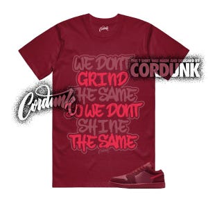 May include: A maroon t-shirt with the text "WE DON'T GRIND THE SAME WE DON'T SHINE THE SAME" in a graffiti-style font. A pair of maroon sneakers is at the bottom. The brand name "CORDUNK" is also visible.