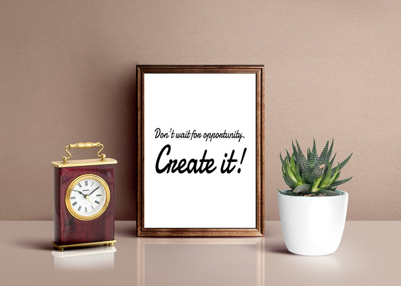 Don't Wait For Opportunity Create It, Printable Quotes, Inspirational Artwork, Opportunity Knocks, Leadership Quotes, Office Art, Wall Art image 3