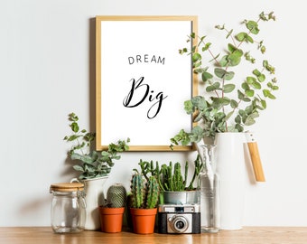 Dream Big, Printable Quotes, Downloadable Wall Art, Inspirational Print, Motivational Wall Art, Home Decor, Office Art, Nursery Decor