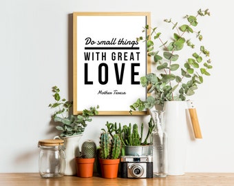 Do Small Things With Great Love, Printable Quotes, Mother Teresa Quote, Inspirational Artwork, Leadership Quotes, Office Art, Wall Art