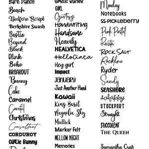 May include: A list of font names in black text on a white background. The font names are organized into three columns. The font names include Autumn, Barn Dance, Beach, Bedfore Script, Berkshire Swash, Bestie, Beyond, Black, Blink, Boho, Breakout, Bunny, Cake, Caramel, Careful, Christmas, Consultant, Corduroy, Cuttie Bunny, Danila, Fancy Pants, Fattycakes, Garlic Butter, Girl, Gistesy, Handwriting, Handsome, Heavily, HEALVETICA, HelloCinta, Hey girl, Impact, January, Just Another Hand, Kawaii, King Basil, Magnolia Sky, Mallick, Marker Felt, MELLOW NIGHT, Memories, Milcha, Milkshake, Millenia, Monday, Notebooks, SS-Pickleberry, Pink Pastel, Rarita, ROCK SALT, Rockine, Ryder, Sandy, SEASHORE, sohappy, STOCKPORT, Straight, SUCCULENT, THE QUEEN, Samantha Craft, Wedding.