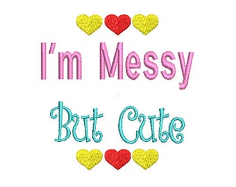 Machine Embroidery Designs I'm messy but cute hearts 89mm x 91mm download file .dst .hus .pes .exp .vip .xxx .jef