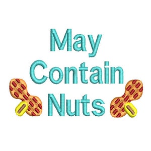May include: A white background with the text "May Contain Nuts" in turquoise. The word "May" is above "Contain" and "Nuts". Two embroidered peanuts, one on each side of the text, complete the design.