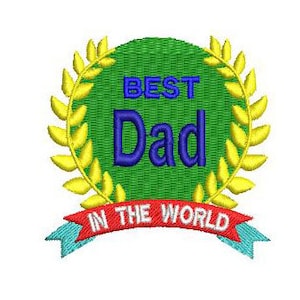 May include: A green circle with a yellow laurel wreath around it. The circle says "BEST Dad" in blue text. A red ribbon with the text "IN THE WORLD" in white text is below the circle.