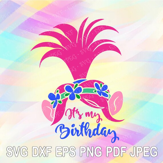 Download SVG PNG Princess Poppy Trolls Its my Birthday Layered Cut ...