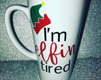 I'm elfin' tired elf coffee mug // Christmas // Holidays // Gifts