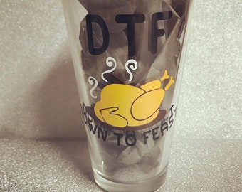 DTF Down To Feast Turkey Thanksgiving pint glass // holiday gifts