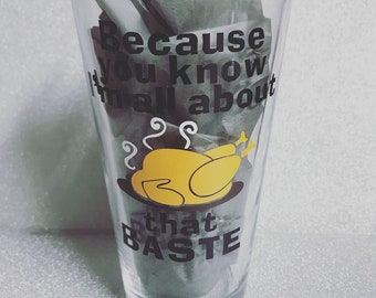 Because you know I'm all about that baste pint glass // turkey // thanksgiving // holidays