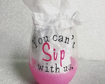 You can’t sip with us // mean girls // pink glittered wine glass
