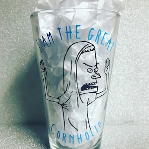 I am the Great Cornholio Beavis hand drawn pint glass