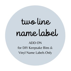 Two Line Vinyl Name Label ADD ON for DIY Kids School Keepsake Bin Kits and Vinyl Name Labels