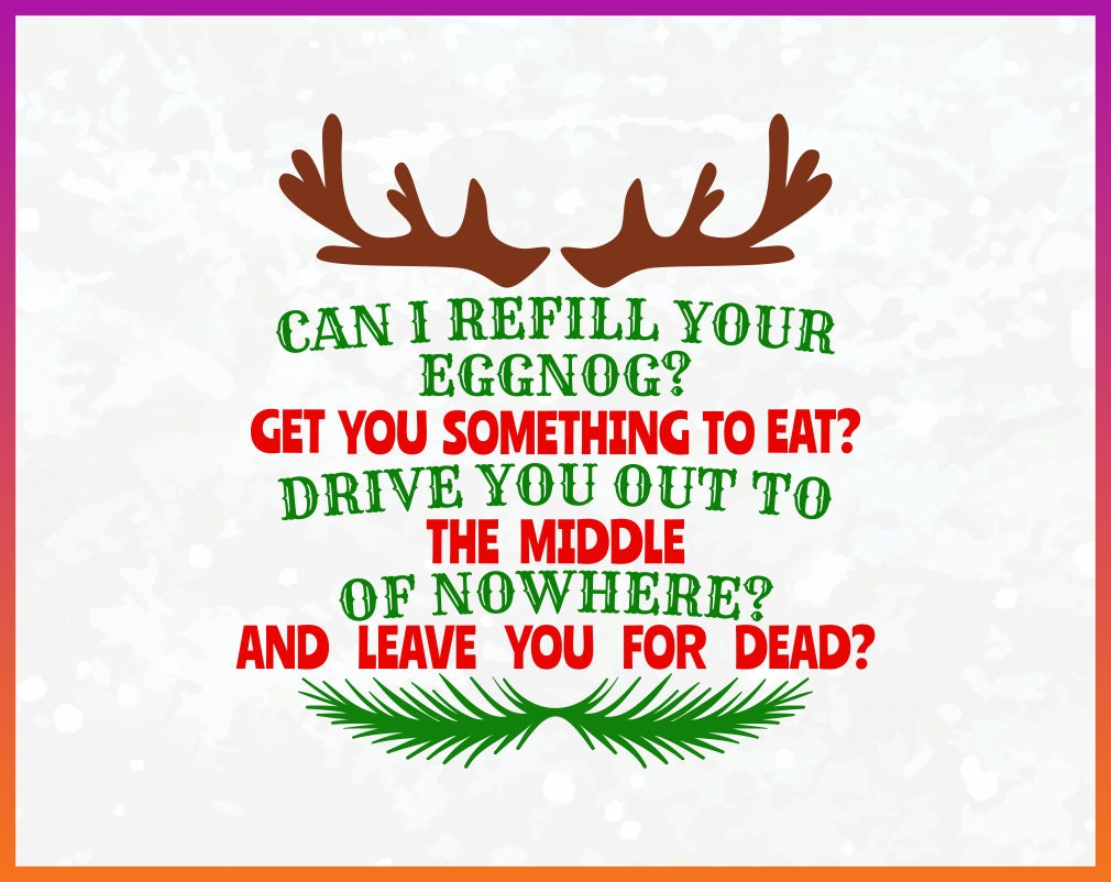 Download Can I Refill Your Eggnog Merry Funny Christmas Vacation ...