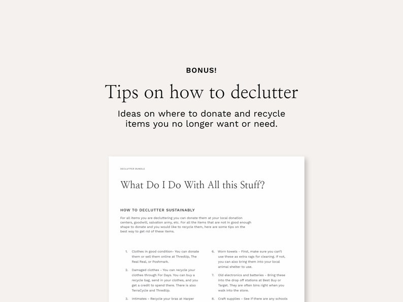 May include: A printable guide with tips on how to declutter sustainably. The guide includes a list of places to donate or recycle items you no longer need, such as clothing, electronics, and batteries.