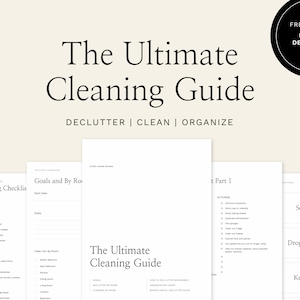 May include: A printable cleaning guide with the title "The Ultimate Cleaning Guide" and the subtitle "Declutter | Clean | Organize". The guide includes checklists for different rooms, a section for goals and by room, and a section for decluttering with the options to sell, drop off, or keep items.