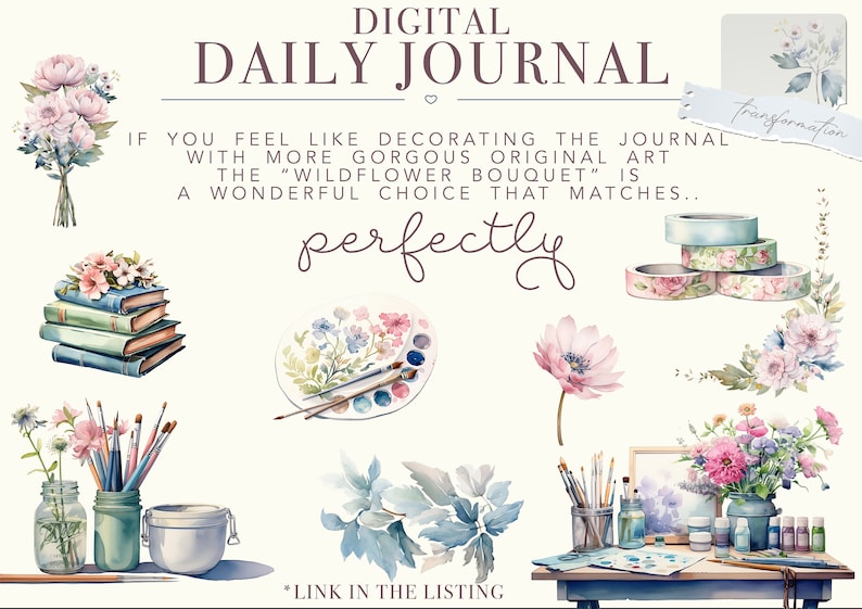 May include: Digital daily journal with watercolor illustrations of flowers, books, paintbrushes, and washi tape. The text "perfectly" is written in cursive. The text "Transformation" is written on a torn piece of paper.