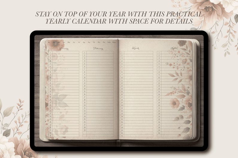 May include: Open yearly calendar with floral accents and lined pages. The text "STAY ON TOP OF YOUR YEAR WITH THIS PRACTICAL YEARLY CALENDAR WITH SPACE FOR DETAILS" is at the top. The calendar is open to February and March.