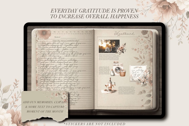 May include: Digital journal with the text "EVERYDAY GRATITUDE IS PROVEN TO INCREASE OVERALL HAPPINESS." The journal has lined pages for writing and a mood board with images. The journal includes the text "ADD FUN MEMORIES, CLIPART & SOME TEXT TO CAPTURE MOMENT OF THE MONTH."