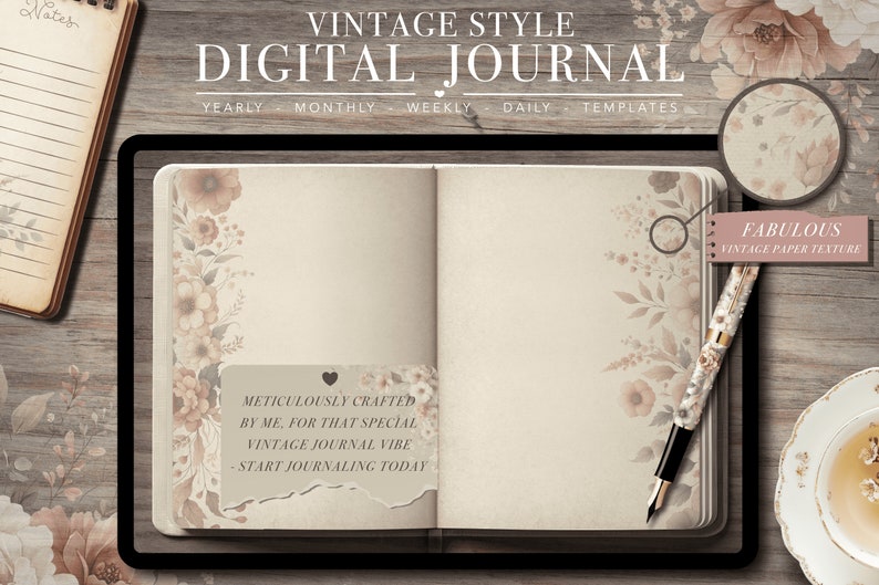 May include: A digital journal with a vintage style, featuring floral designs and the text "Vintage Style Digital Journal." The journal includes yearly, monthly, weekly, and daily templates. A pen and a cup of tea are also visible.