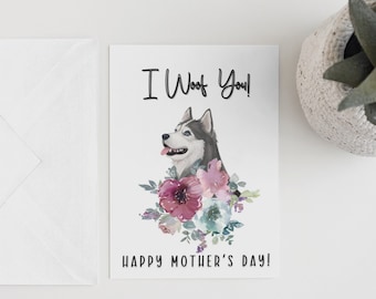 Mothers Day Card for husky moms, Malamute mom, Mothers day card, dog mom card, I Woof You, greeting cards for dog moms, fur mom
