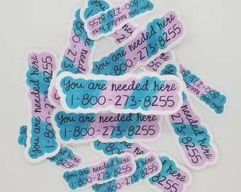 Suicide Awareness sticker, you are needed here sticker, weatherproof sticker, water resistant sticker, matte finish