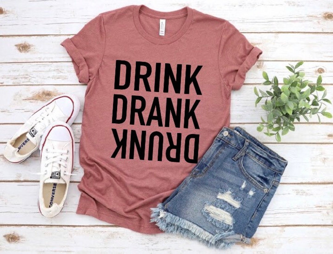 Drink Drank Drunk T-shirt day Drinking Shirt Funny Shirt - Etsy