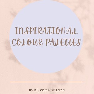 May include: A light blue circle with the text "Inspirational Colour Palettes" in brown text. Below the circle, the text "By Blossom Wilson Interior Designer" in brown text.