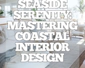 Seaside Serenity: The Art of Mastering Coastal Interior Design - eBook