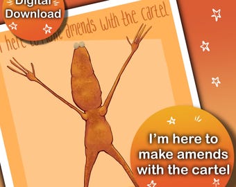 Digital Download | I’m Here to Make Amends With the Cartel | Marcus The Worm Art PNG/PDF/JPEG Download
