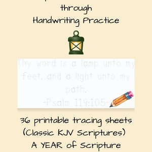 May include: A printable tracing sheet for scripture memorization. The sheet features a quote from Psalm 119:105, "Thy word is a lamp unto my feet, and a light unto my path." The sheet is designed to help people memorize scripture through handwriting practice. It includes 36 printable tracing sheets with classic KJV scriptures. The sheet is part of a year of scripture memorization.