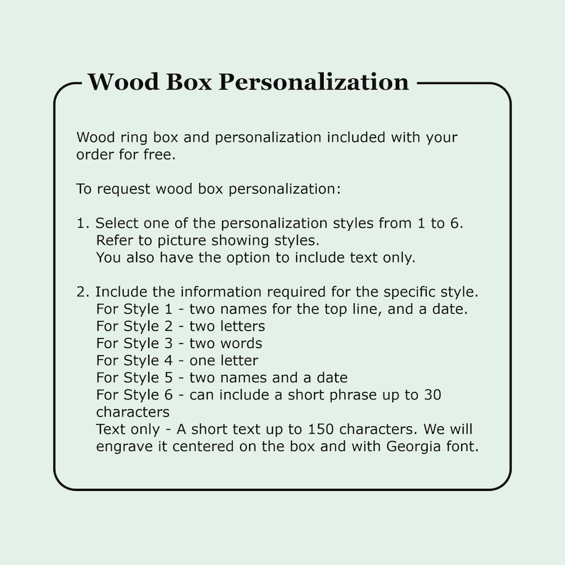 May include: A guide to personalizing a wooden box. The text explains how to choose from six different personalization styles, including adding names, dates, letters, words, and short phrases. The text also mentions that the personalization is included for free with the purchase of the box.