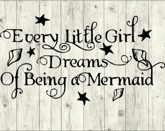 May include: Black and white text on a wood background that reads "Every little girl dreams of being a mermaid". The text is surrounded by stars and seashells.