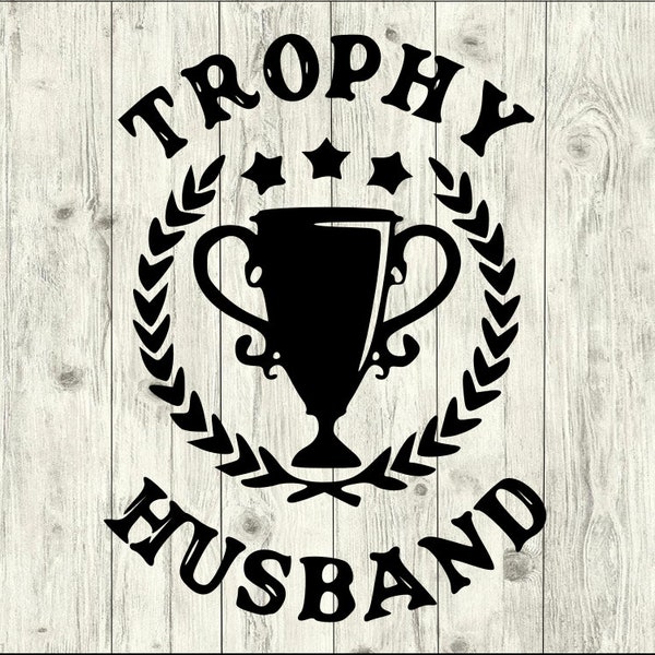 Trophy Husband SVG Bundle, Trophy Husband cut file, Trophy Husband clipart, Husband svg files for silhouette, dad files for cricut, svg, dxf