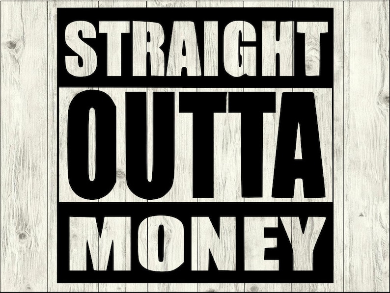 Free Free 149 Straight Outta Money Svg Free SVG PNG EPS DXF File