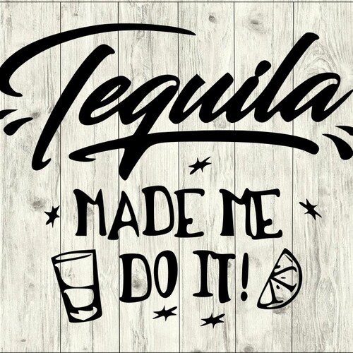 Tequila Made Me Do It SVG Bundle Drinks SVG Bundle Drinks Etsy