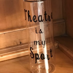 Theatre Water Bottle - Theatre is my Sport