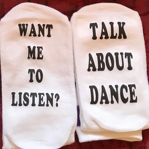 Dance Socks - Want Me To Listen? Talk About Dance
