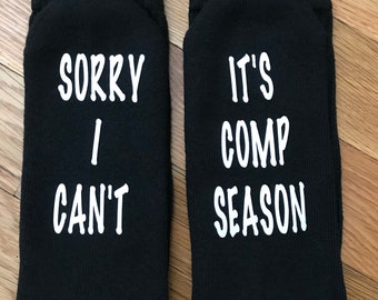 Dance Socks - Sorry I Can't It's Comp Season