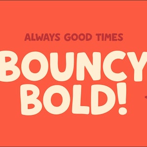 May include: A vibrant orange background with the words "ALWAYS GOOD TIMES" in a dark orange font. The words "BOUNCY BOLD!" are in a large, playful, off-white font. A yellow circle with "NEW!" is in the upper right corner. There are starburst graphics.
