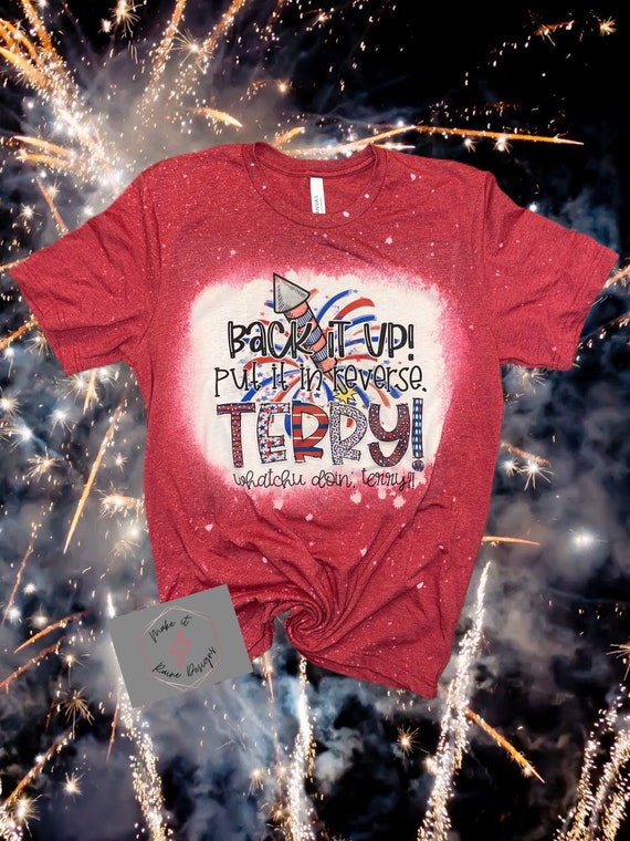 Back it Up Terry Fireworks Funny Bleached 4th of July shirt