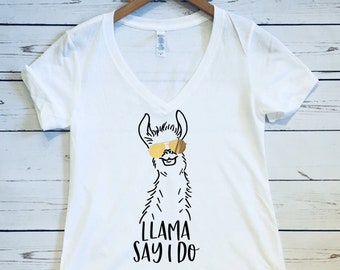 Bachelorette Party Shirts, Llama Say I Do, Women's V Neck T Shirt, Llama Say I Do Shirt, Llama Shirt, Llama Bachelorette Shirt, Funny LLama