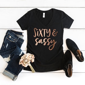 60th Birthday Shirt - Sixty & Sassy, Women&#39;s Fitted V Neck T Shirt, Sixty and Sassy Shirt, Happy Birthday, Fabulous 60, Sassy Sixty AF Gift