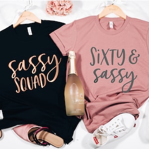 60th Birthday Party Shirts - 60th Birthday Gift - Sixty and Sassy - Sassy Squad - Unisex Crew Neck T Shirt, Happy Birthday, Fabulous at 60,