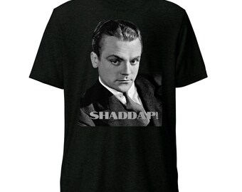 James Cagney Shaddap! James Cagney T-shirt, Old Hollywood legend T-shirt, 1930s gangster movie shirt, Gift for film buff or movie lover