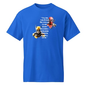 You're the Ryan Reynolds to my Hugh Jackman—endless roasts, but all love - DryBlend® T-Shirt