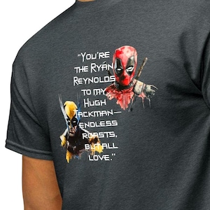 You're the Ryan Reynolds to my Hugh Jackman—endless roasts, but all love - DryBlend® T-Shirt