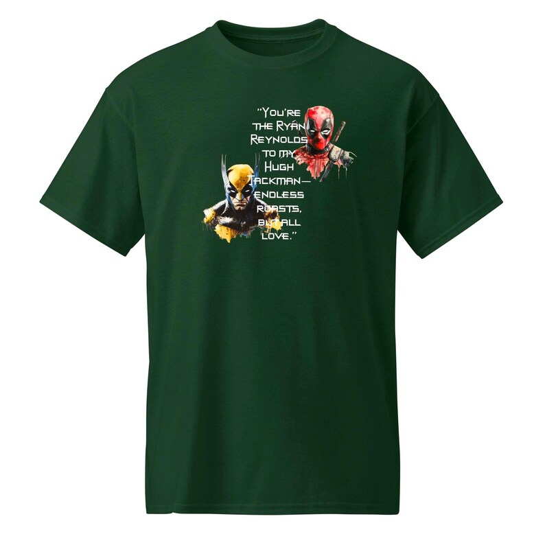 You're the Ryan Reynolds to my Hugh Jackman—endless roasts, but all love - DryBlend® T-Shirt