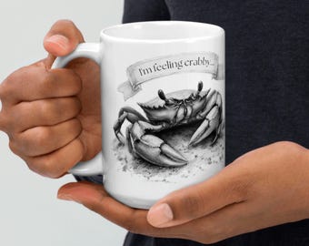 I'm feeling crabby... - White glossy mug, crabs, sarcasm, humor, beach mug, coffee, breakfast mug, seafood cup