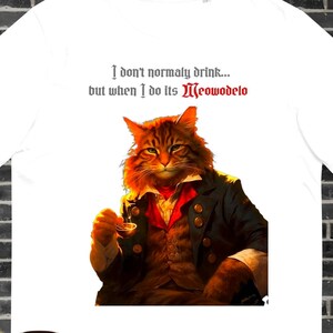 Macho Kitty Meow I don&#39;t usually drink but when I do It&#39;s Meowodelo - tee shirt, funny cat, comedy, humor, parody, Unisex, happy, pets